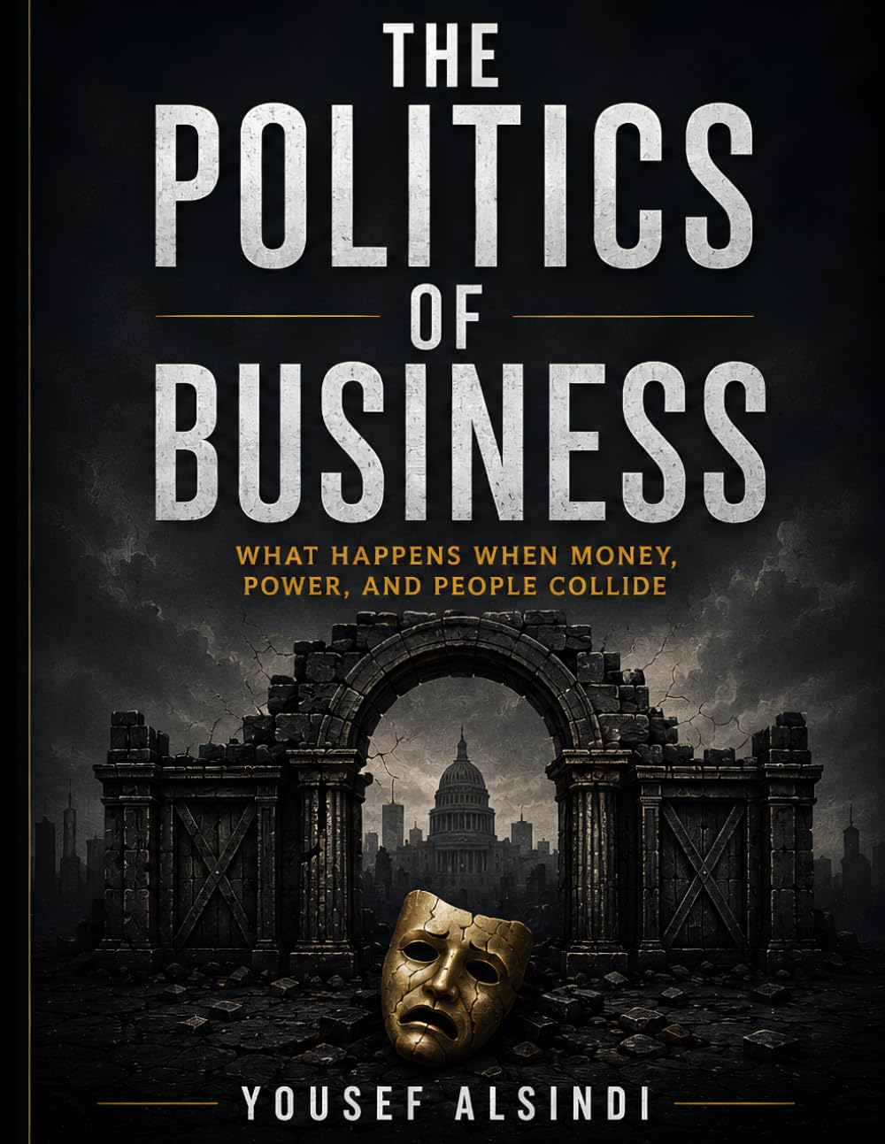 The Politics Of Business: What Happens When Money, Power, and People Collide