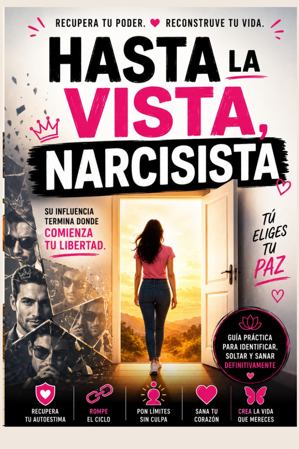 Hasta la vista, narcisista: Cómo identificar banderas rojas, escapar de una relación tóxica y superar la dependencia emocional