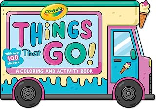 Crayola: Things That Go! (A Crayola Ice Cream Truck-Shaped Coloring & Activity Book for Kids with Over 100 Stickers) (Crayola/BuzzPop)