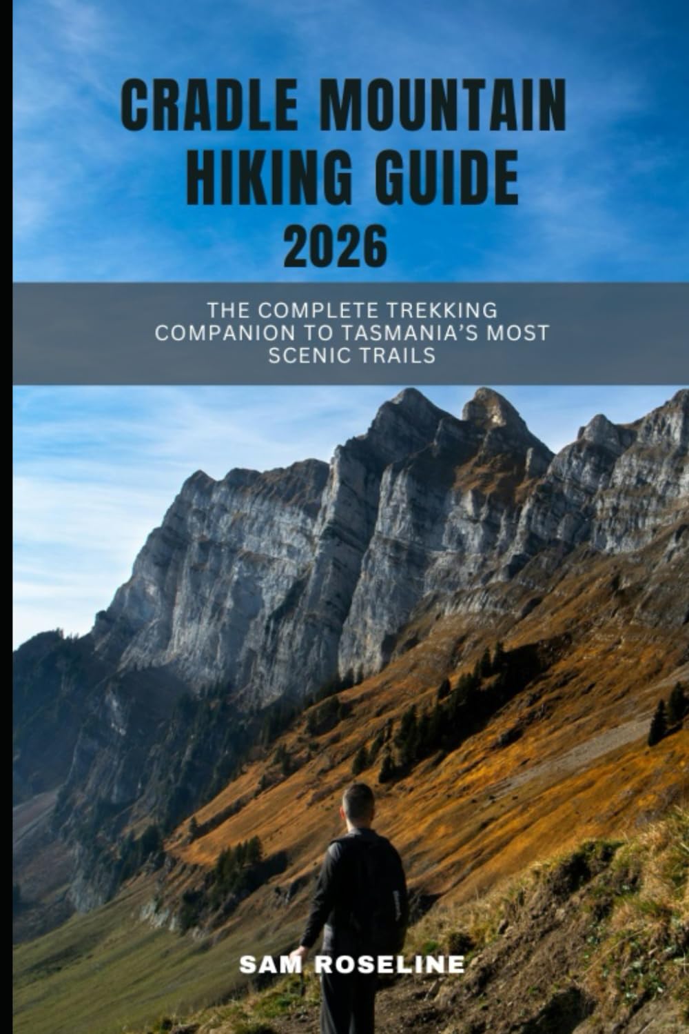 CRADLE MOUNTAIN HIKING GUIDE 2026: The Complete Trekking Companion to Tasmania’s Most Scenic Trails: 14 (SUMMITS & TRAILS: GLOBAL HIKING GUIDES)
