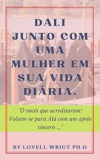 DALI JUNTO COM UMA MULHER EM SUA VIDA DIÁRIA. (Portuguese Edition)