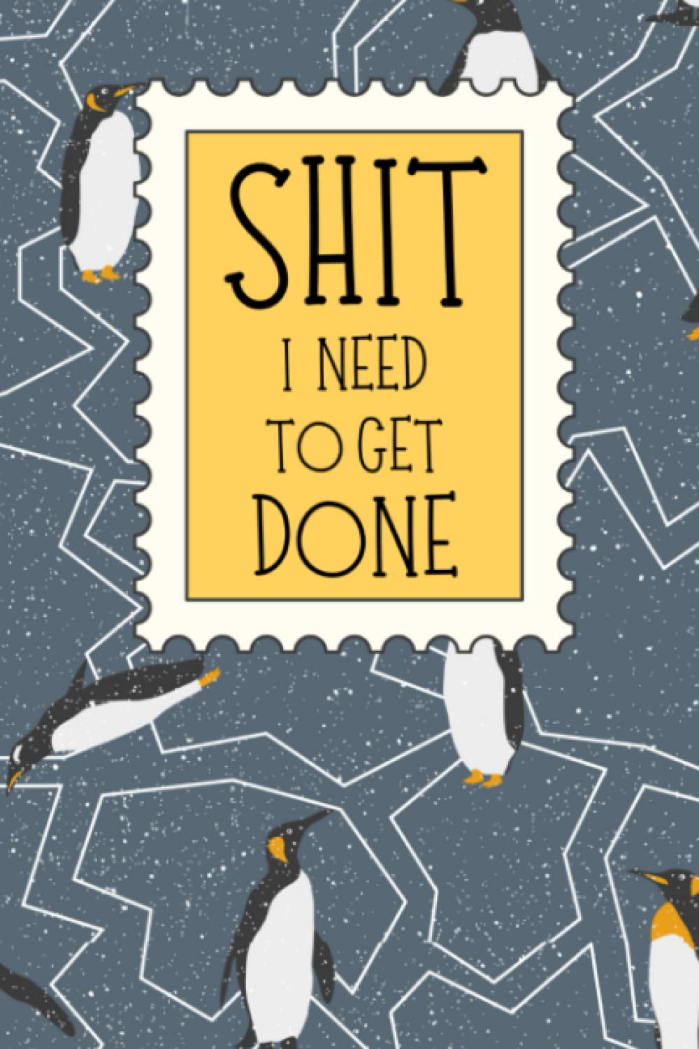 'Shit I Need To Get Done' Penguin Notebook / To-Do List: Daily Tracker | Hourly Planner | To Do List |