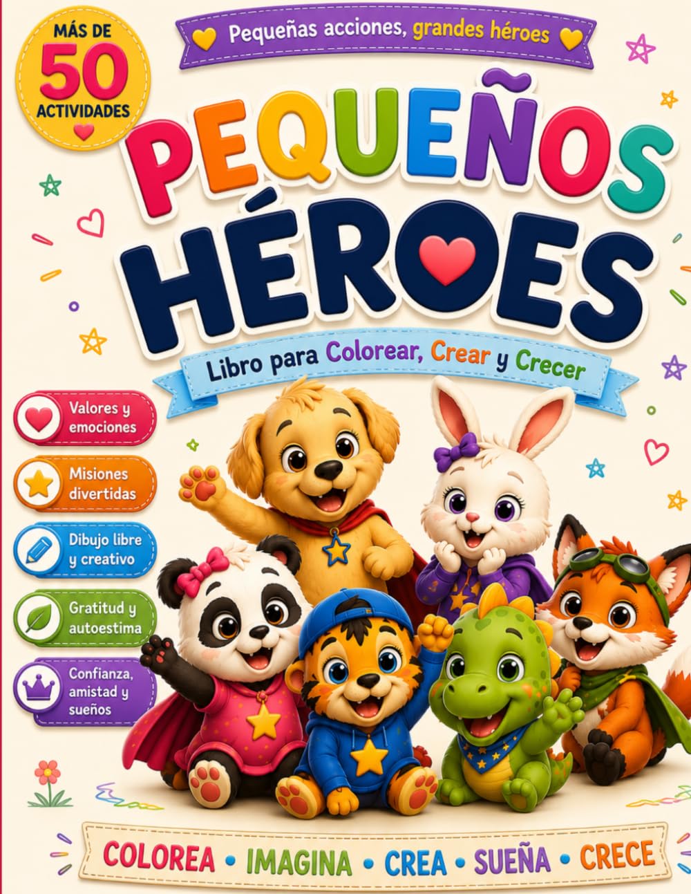 Libro de Valores para Niños - Pequeños Héroes: Libro para Colorear, Crear y Crecer: Más de 50 actividades para desarrollar valores, creatividad, autoestima y confianza en niños de 4 a 12 años