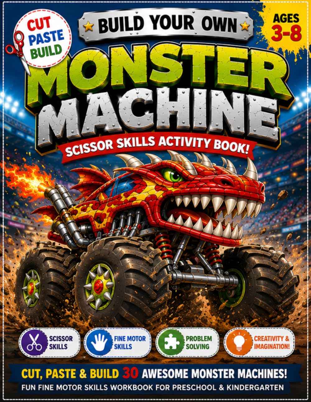 Build Your Own Monster Machines: Build the Biggest, Toughest and Most Awesome Monster Machines Ever!