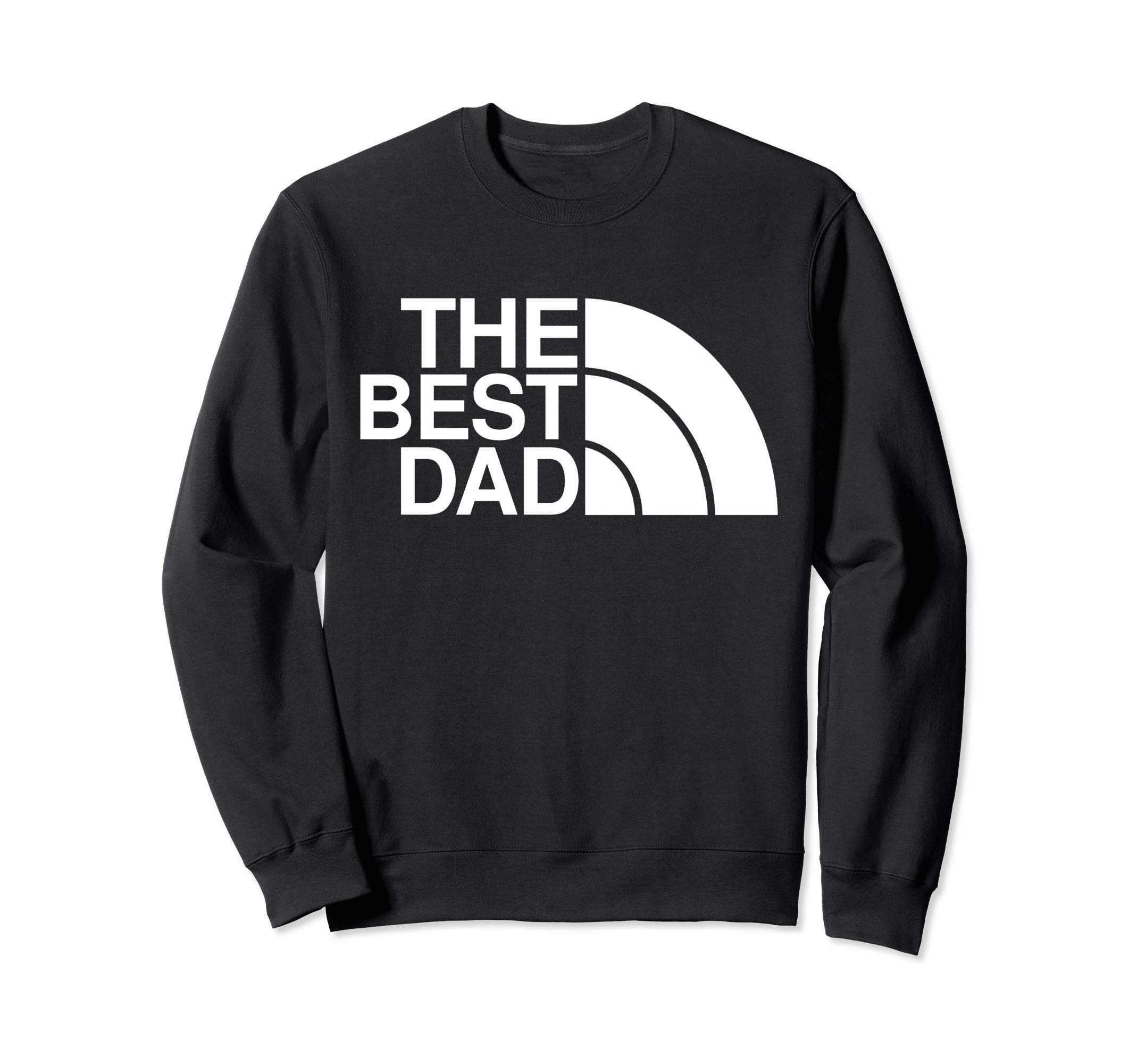 The Best Dad Funny Fathers Day Gift Birthday Present Sweatshirt