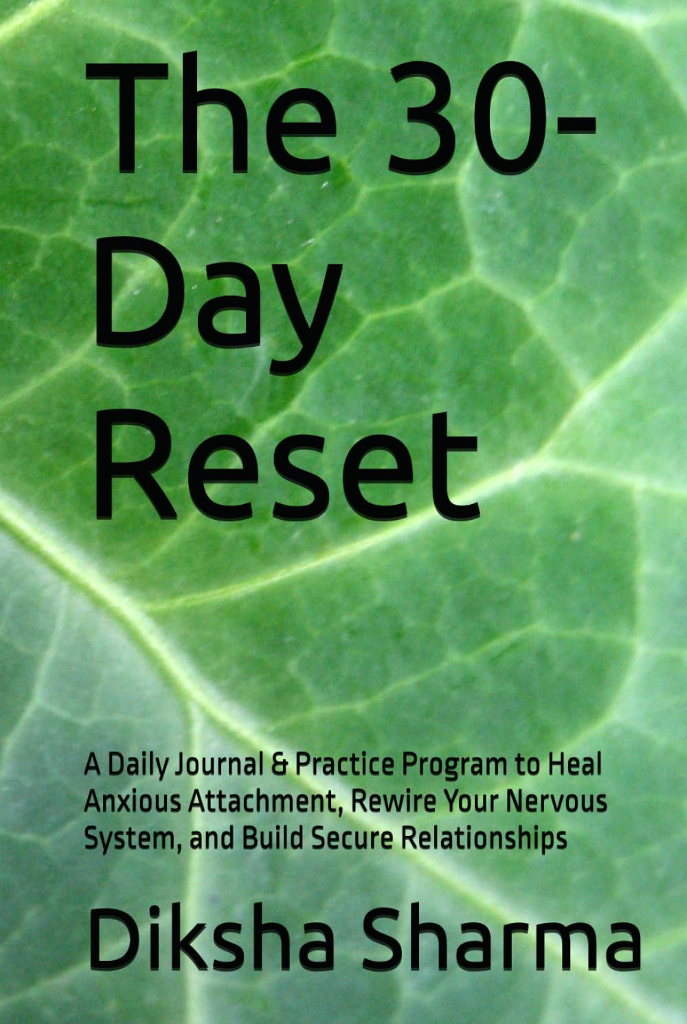 The 30-Day Reset: A Daily Journal & Practice Program to Heal Anxious Attachment, Rewire Your Nervous System, and Build Secure Relationships (How to Heal Anxious Attachment and Overcome Anxiety)