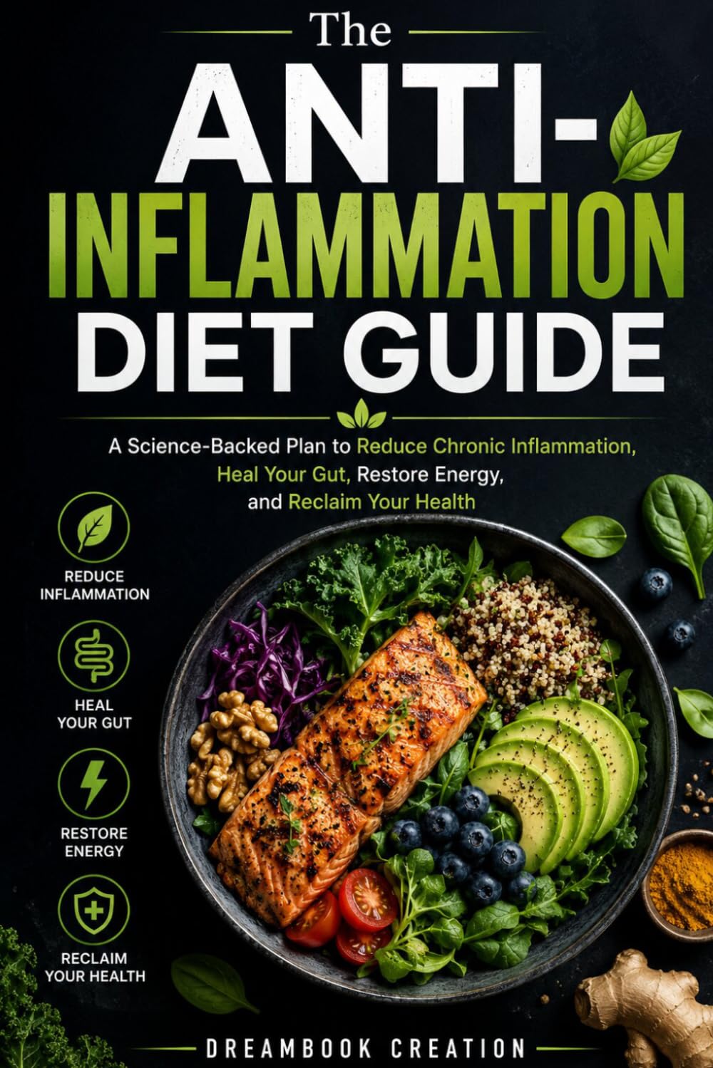 The Anti-Inflammation Diet Guide: A Science-Backed Plan to Reduce Chronic Inflammation, Heal Your Gut, Restore Energy, and Reclaim Your Health