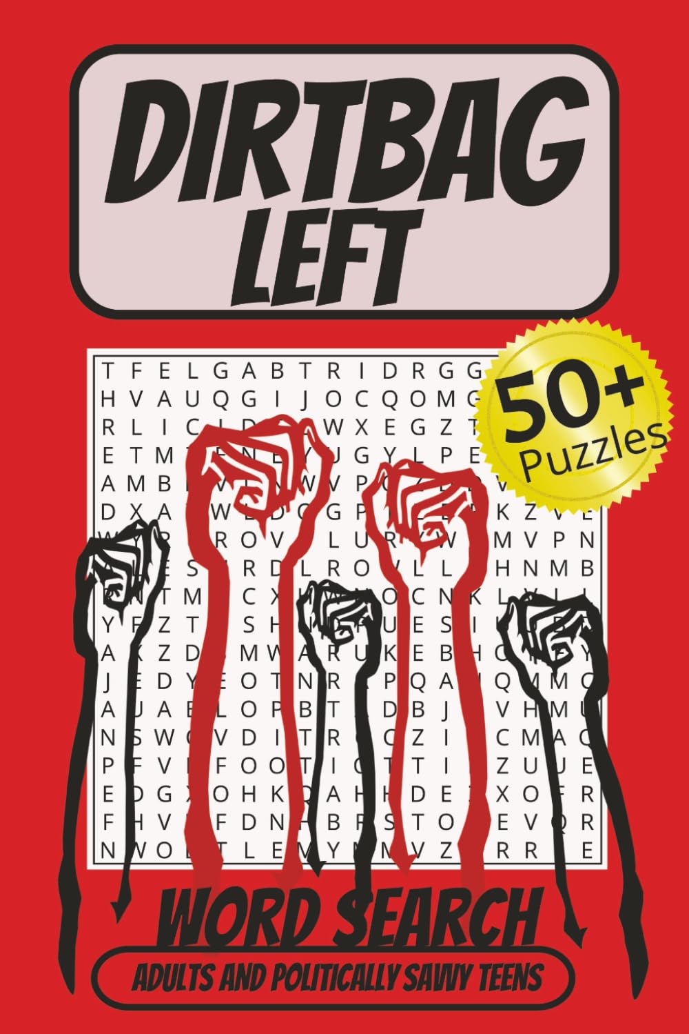 DIRTBAG LEFT: Funny Adult Political Word Search Puzzle Book for Liberals and Leftists (Darkly Funny Puzzle Series)