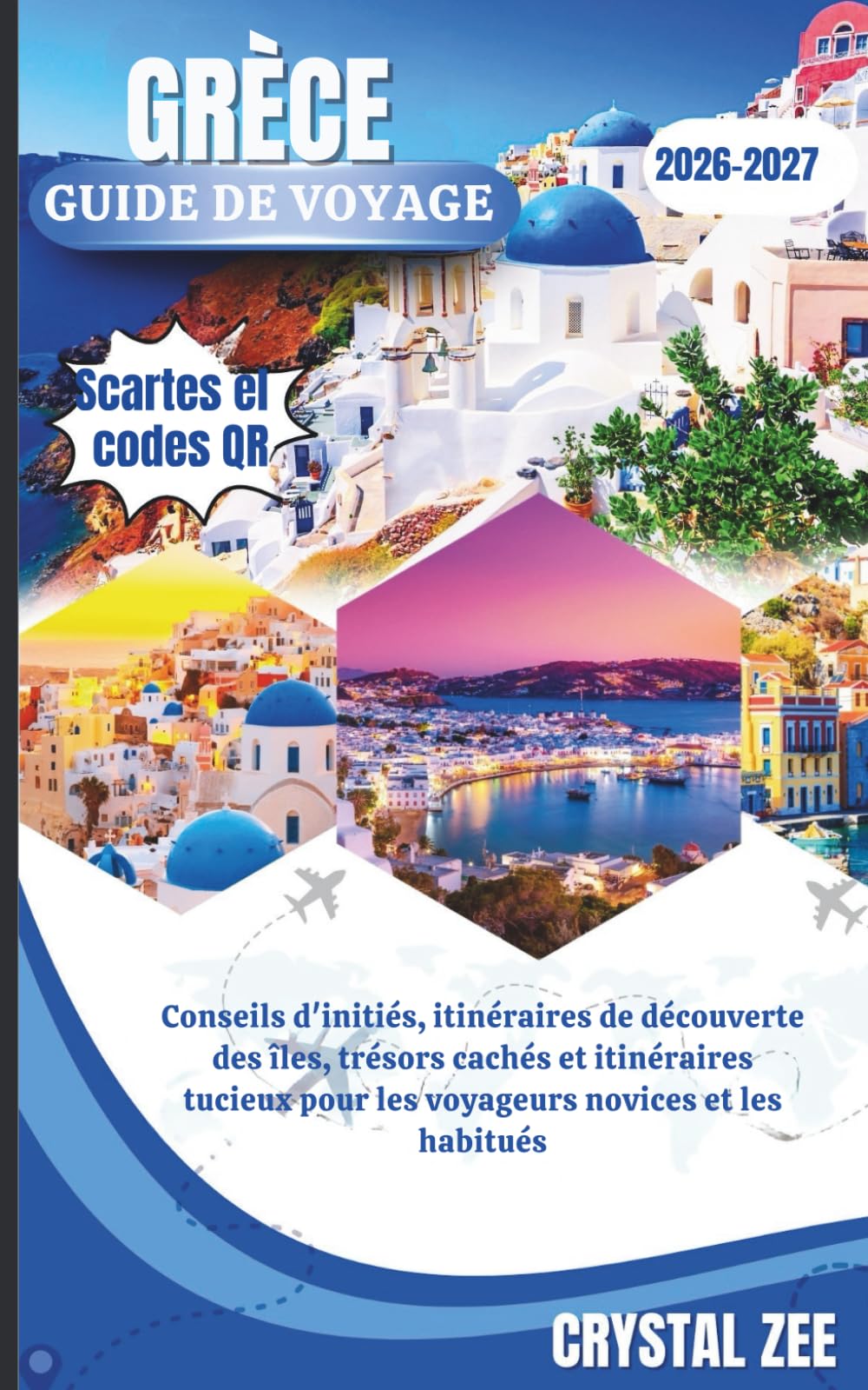 GUIDE DE VOYAGE EN GRÈCE 2026–2027: Conseils d’initiés, itinéraires d’île en île, trésors cachés et itinéraires intelligents pour les voyageurs débutants et les voyageurs de retour