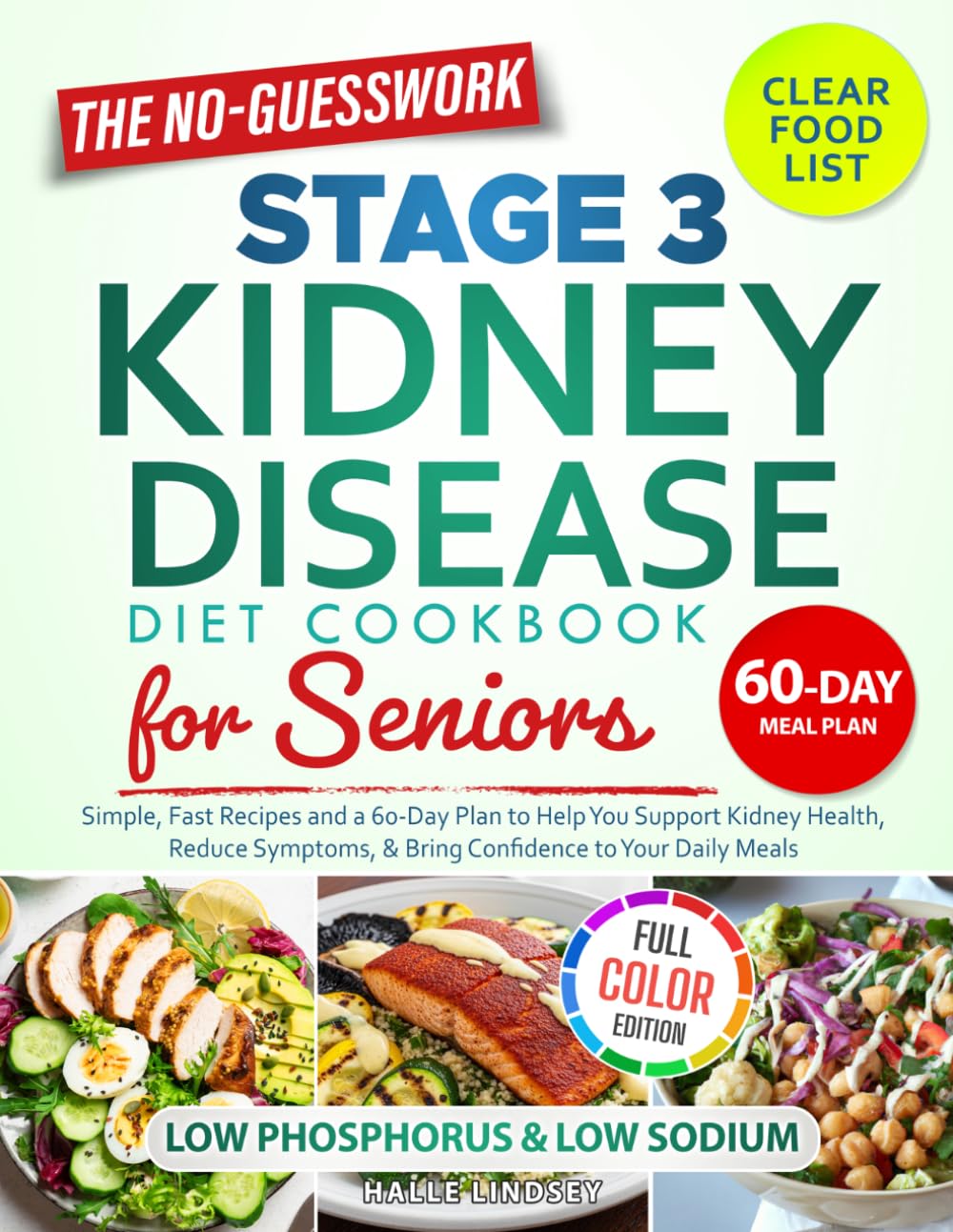 The No-Guesswork Stage 3 Kidney Disease Diet Cookbook for Seniors: Simple, Fast Recipes and a 60-Day Plan to Help You Support Kidney Health, Reduce Symptoms, & Bring Confidence to Your Daily Meals