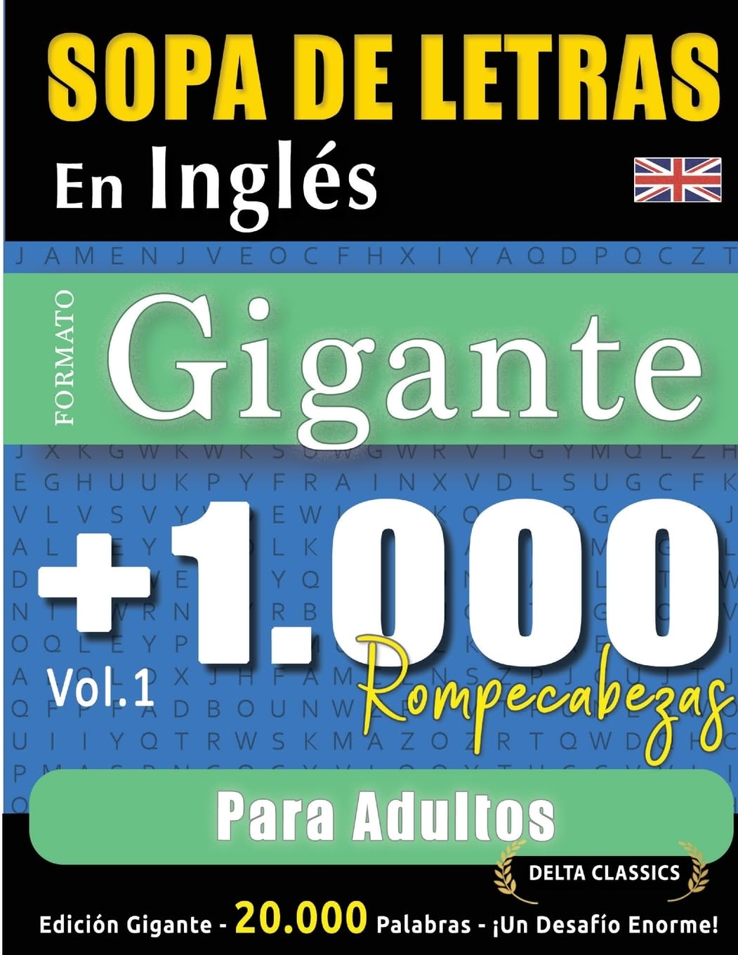 SOPA DE LETRAS EN INGLÉS FORMATO GIGANTE: 1.000 ROMPECABEZAS PARA ADULTOS - VOL.1 - DELTA CLASSICS - EDICIÓN GIGANTE - 20.000 PALABRAS - ¡UN DESAFÍO ENORME!
