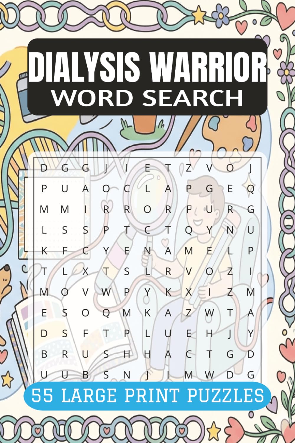 DIALYSIS WARRIOR WORD SEARCH PUZZLE BOOK: 55 Calming Puzzles for Dialysis Patients, Renal Care and Kidney Health Support (9x6, 110 Pages)