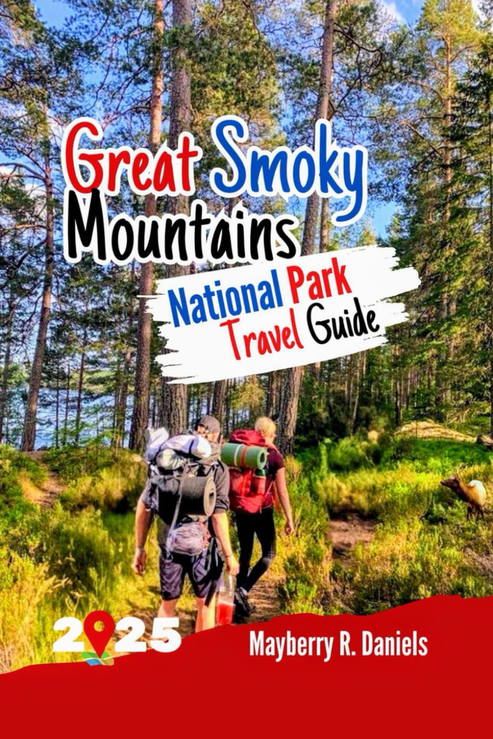 Great Smoky Mountains National Park Travel Guide: Hikes with QR maps, campsites, scenic drives, solo & family adventures, budget tips, hidden spots &