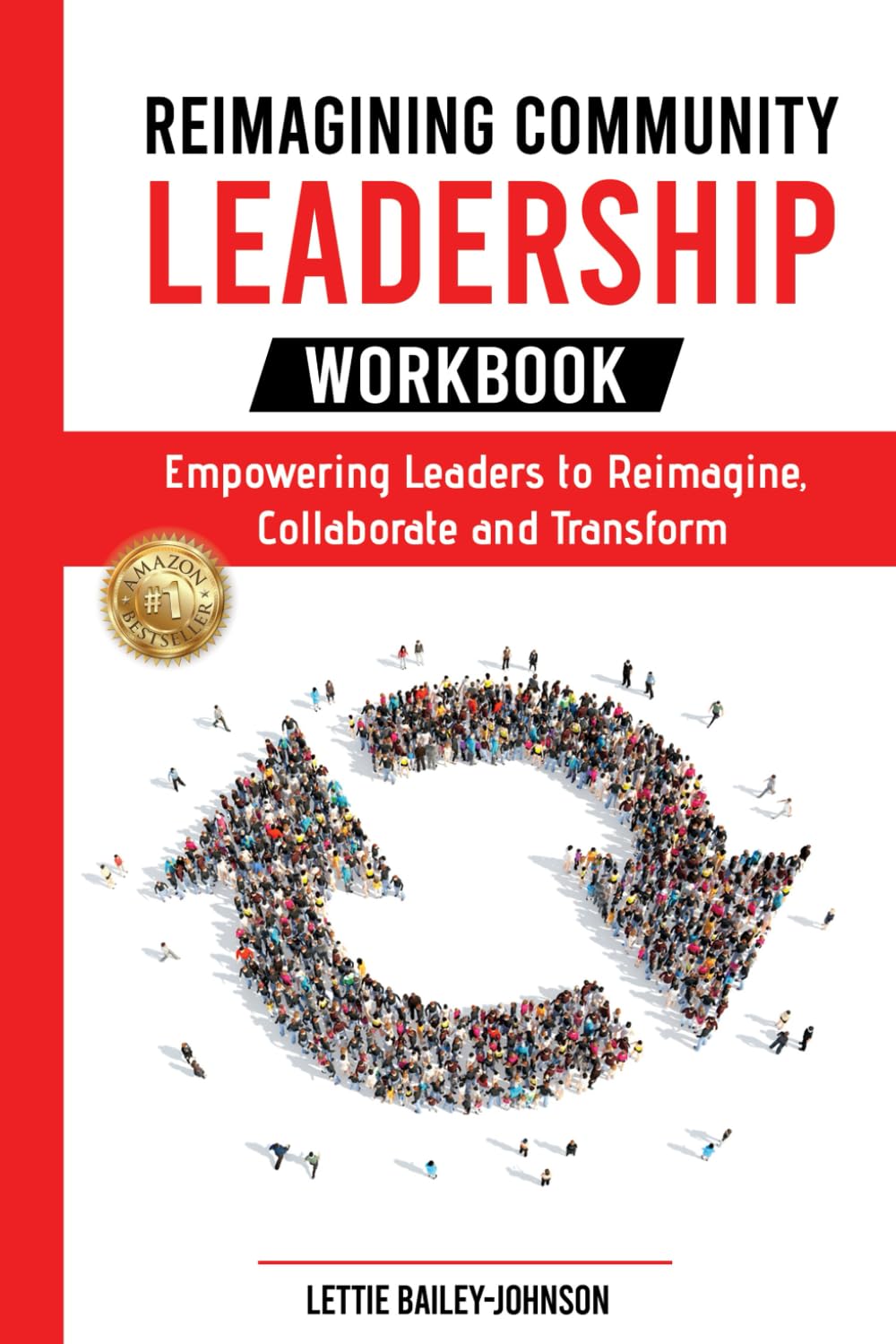 Reimagining Community Leadership Workbook: Empowering Leaders to Reimagine, Collaborate, and Transform