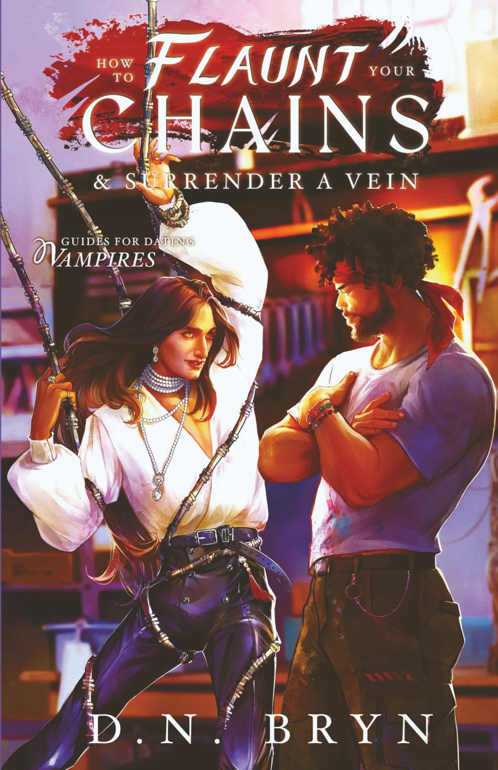 How to Flaunt Your Chains and Surrender a Vein (Guides For Dating Vampires)