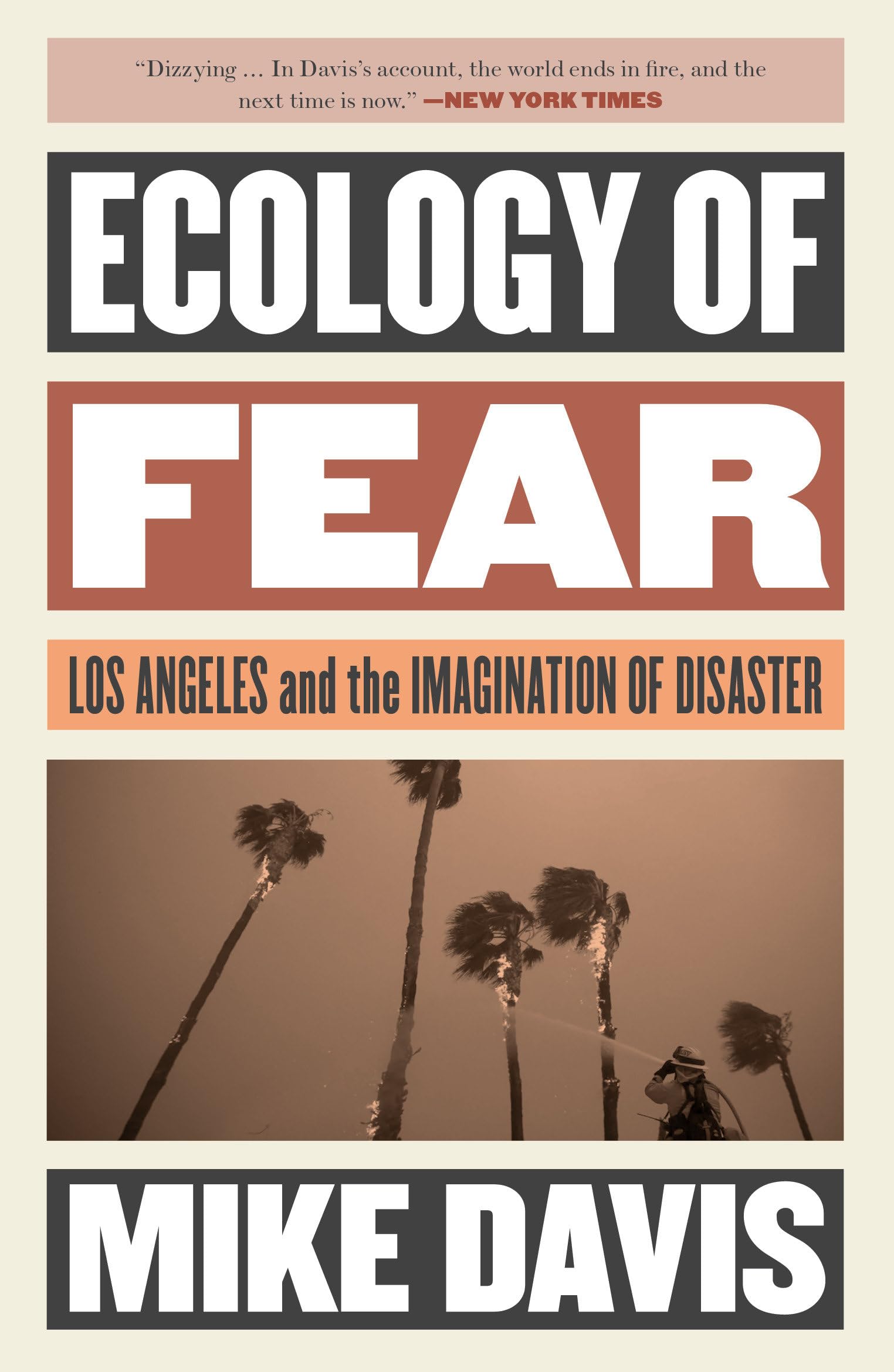 Ecology of Fear: Los Angeles and the Imagination of Disaster (The Essential Mike Davis)