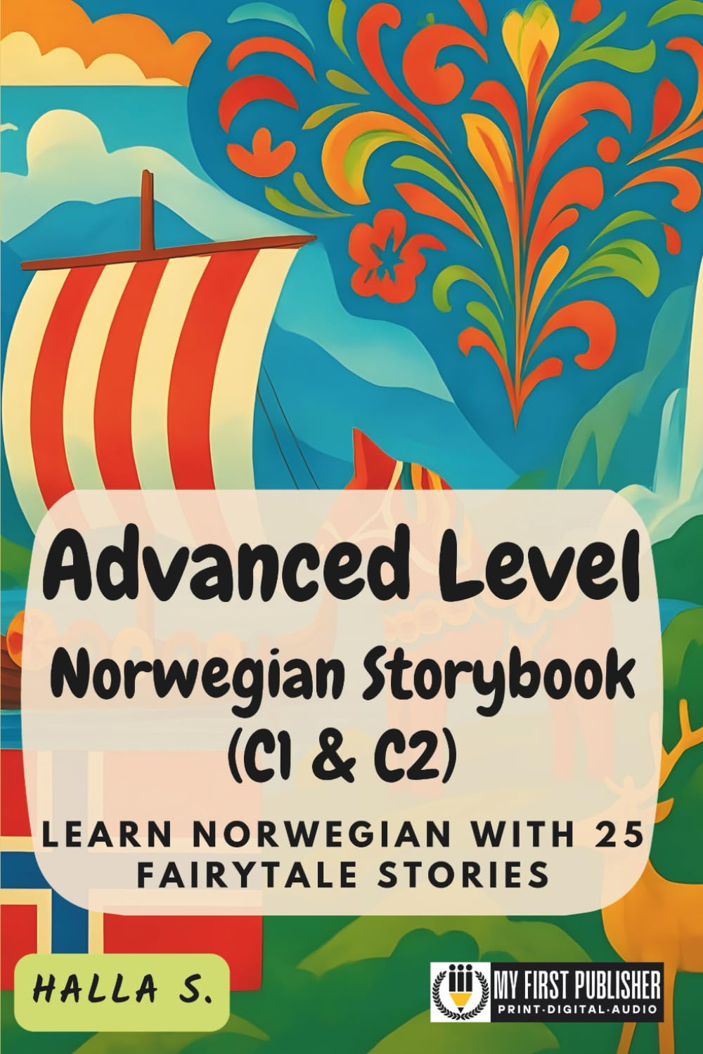 Advanced Level Norwegian Storybook (C1 & C2): Learn Norwegian with 25 Fairytale Stories (Learning Norwegian with Ease)