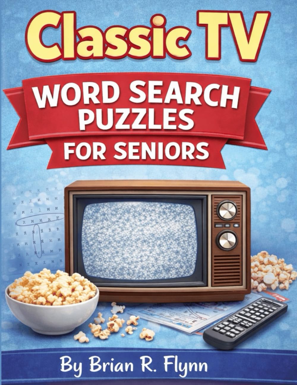 CLASSIC TV WORD SEARCH PUZZLES FOR SENIORS: LARGE PRINT 100 PUZZLES EACH WITH 20 WORDS 2000 UNIQUE WORDS FOR LOTS OF BRAIN EXERCISE