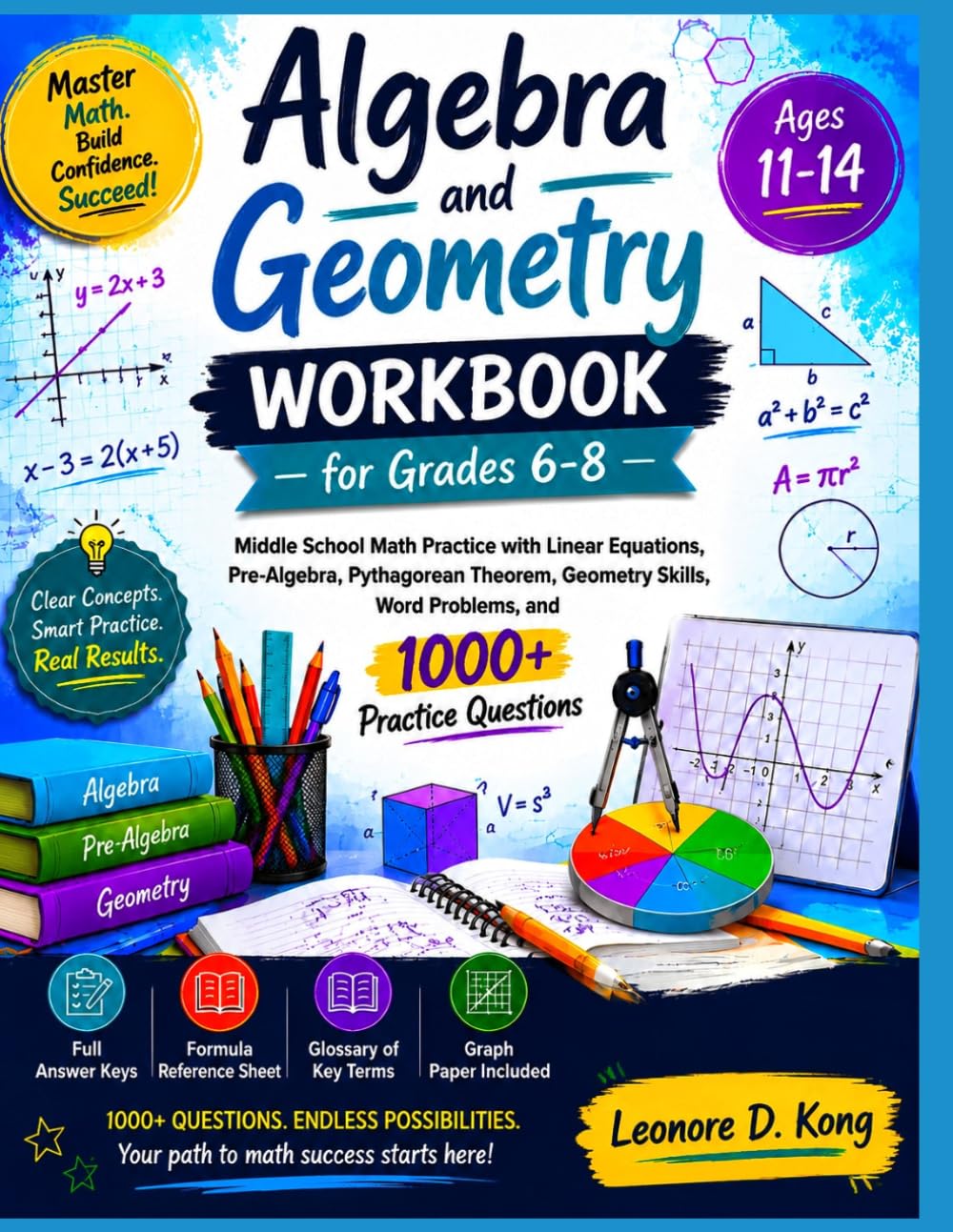 Algebra and Geometry Workbook for Grades 6-8: Middle School Math Practice with Linear Equations, Pre-Algebra, Pythagorean Theorem, Geometry Skills, ... Ages 11-14 (GRADE UP WORKBOOK SERIES)