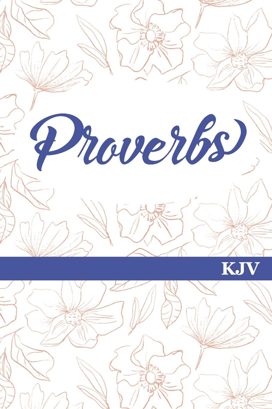 Proverbs, KJV: Journal Your Way Through God's Word / Experience Bible Study in a New Way Through Scripture Journaling / Great Gift for Creative Christians!