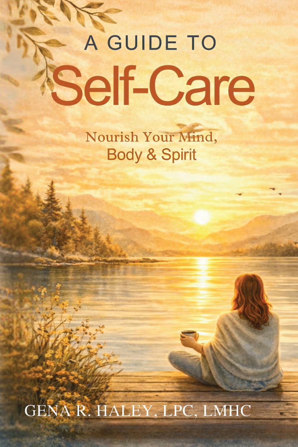 A Guide To Self-Care: Nourish Your Mind, Body & Spirit