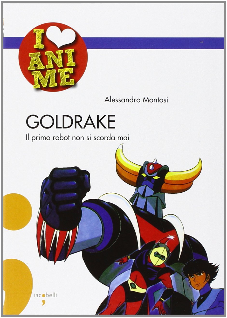 Goldrake. Il primo robot non si scorda mai