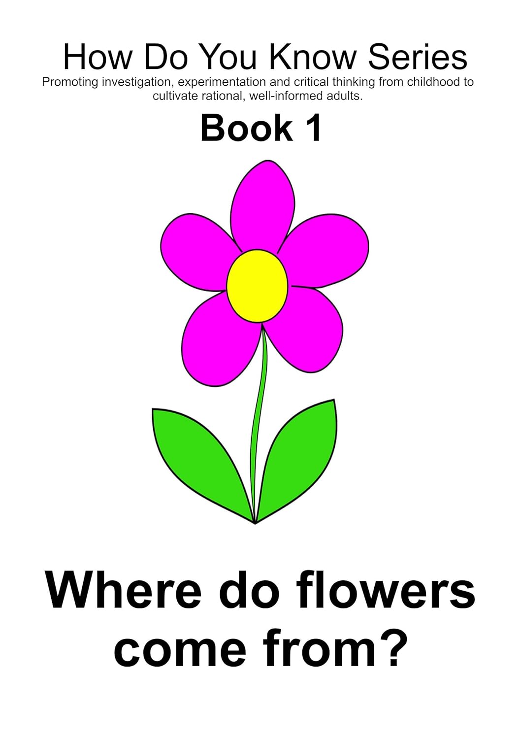 Where do Flowers Come From? How do You Know Series Book