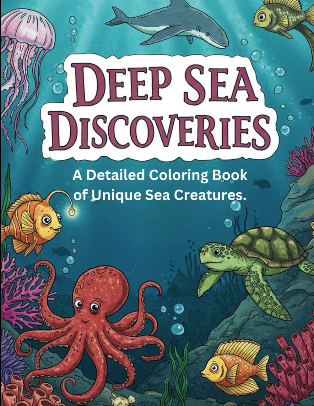Deep Sea Discoveries: A Detailed Coloring Book of Unique Sea Creatures: A Magical Underwater Adventure for All Ages
