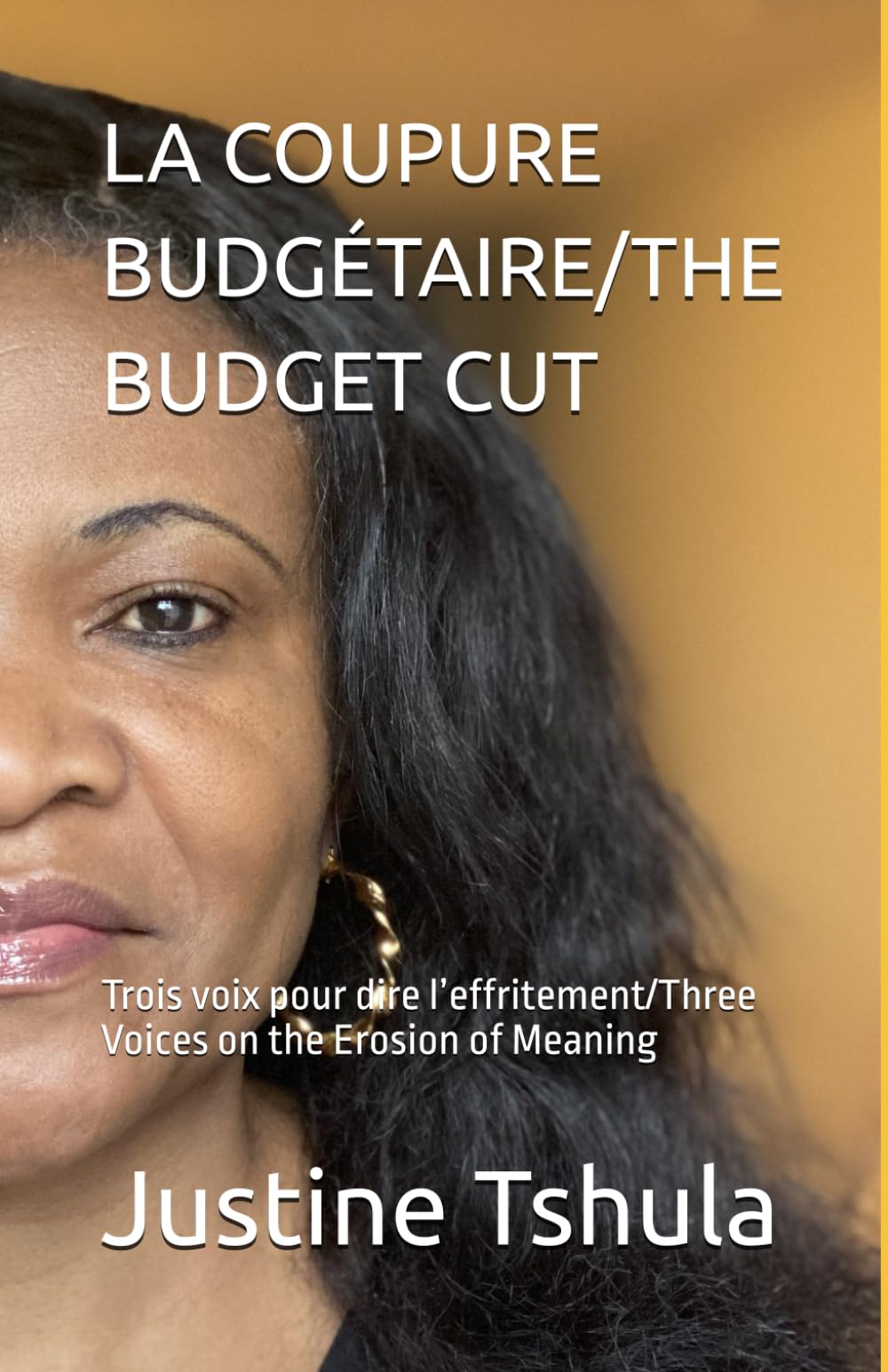 LA COUPURE BUDGÉTAIRE/THE BUDGET CUT: Trois voix pour dire l’effritement/Three Voices on the Erosion of Meaning