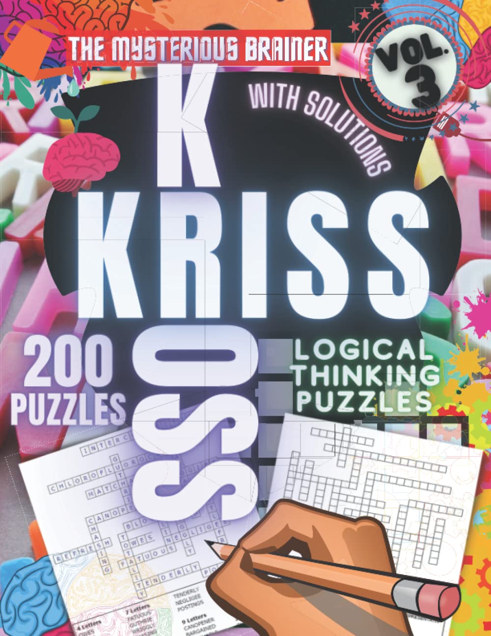200 Kriss Kross Logical Thinking Puzzle Book, Vol. 3: Amazing Word Fill in Puzzles for Adults, Teens, and Seniors (Puzzles, Brain Scratchers, Mind Bending Riddles for Adults)