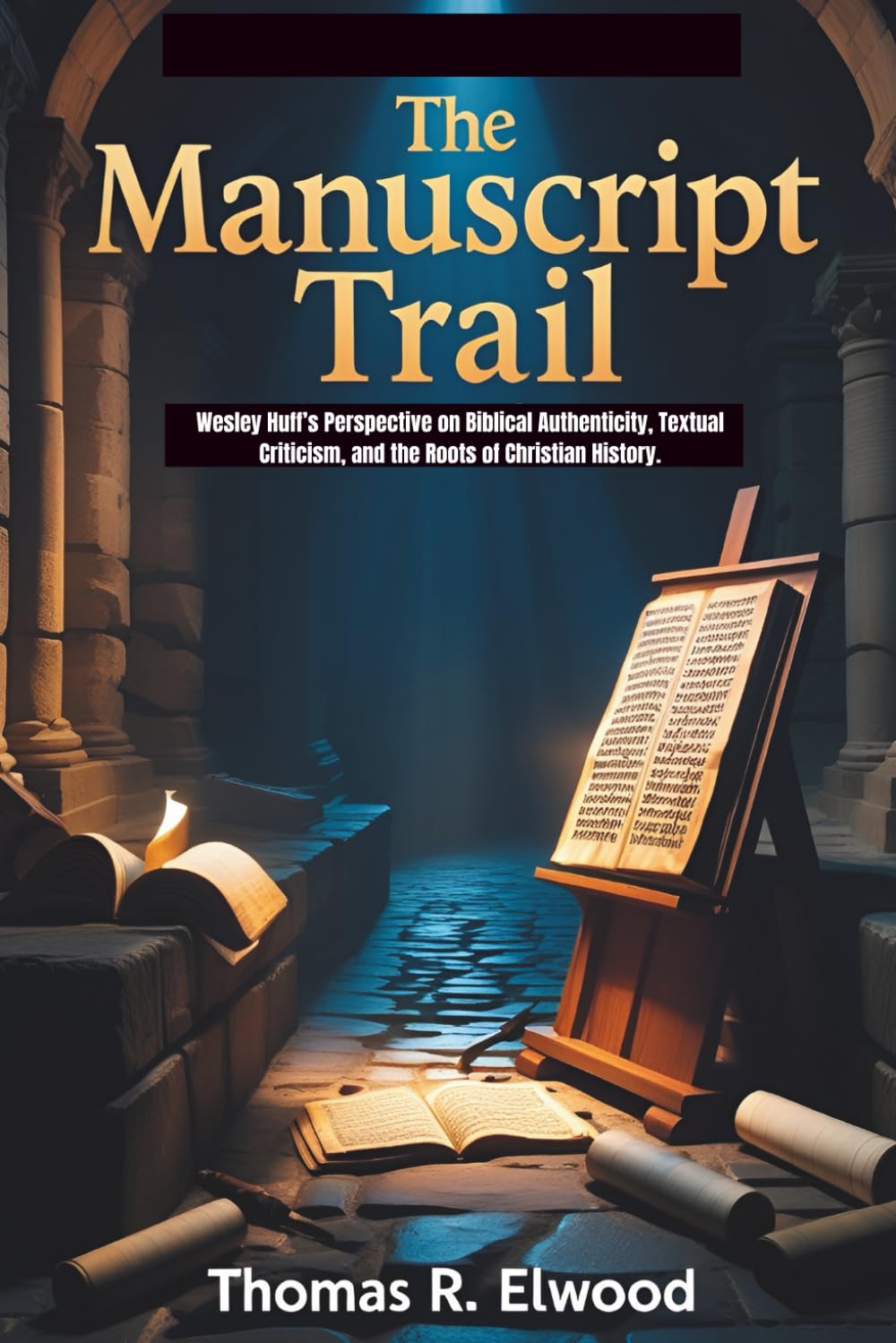 The Manuscript Trail: Wesley Huff’s Perspective on Biblical Authenticity, Textual Criticism, and the Roots of Christian History.