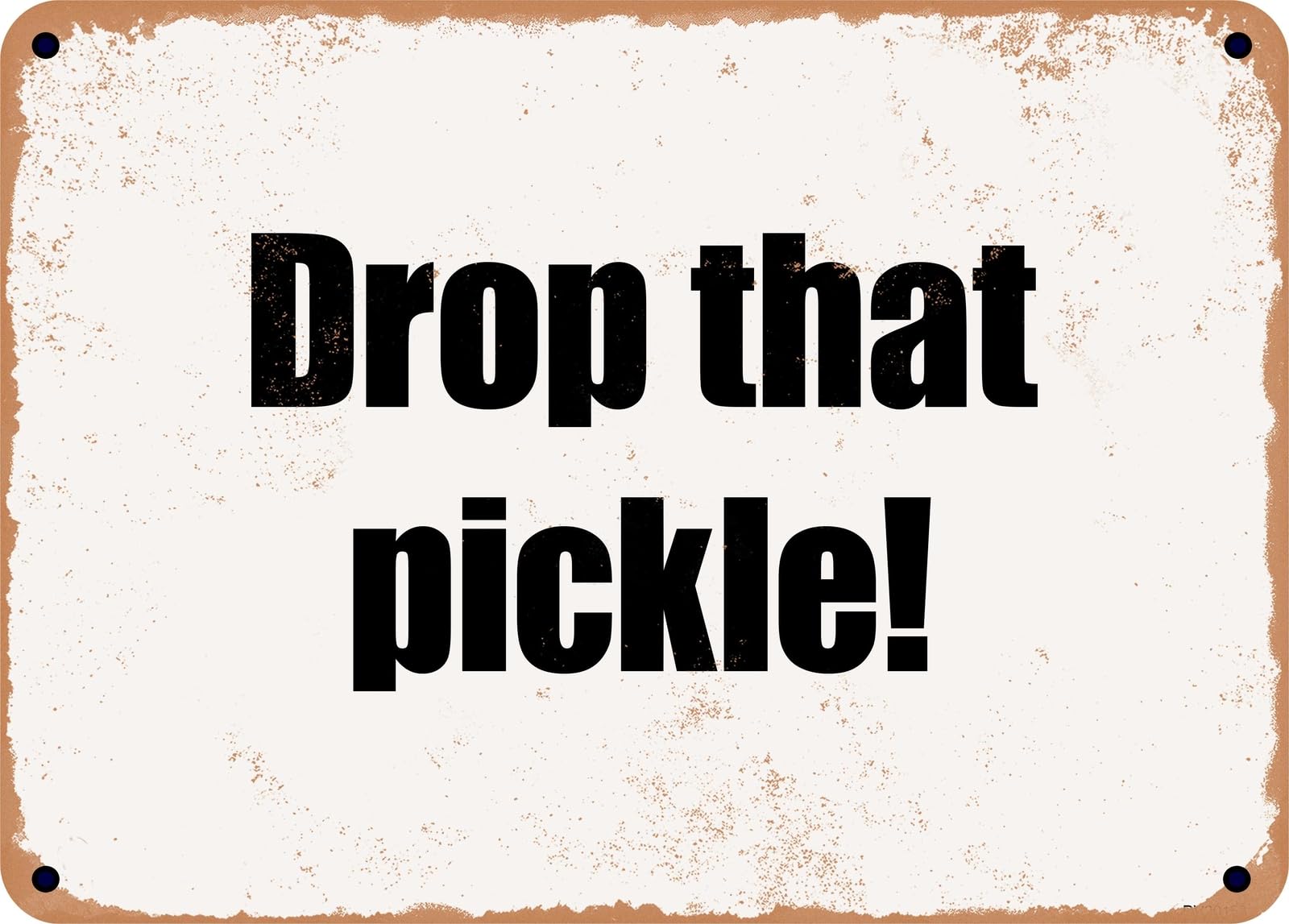 Miaomansenstore Metal Sign - Drop That Pickle! Home Decor