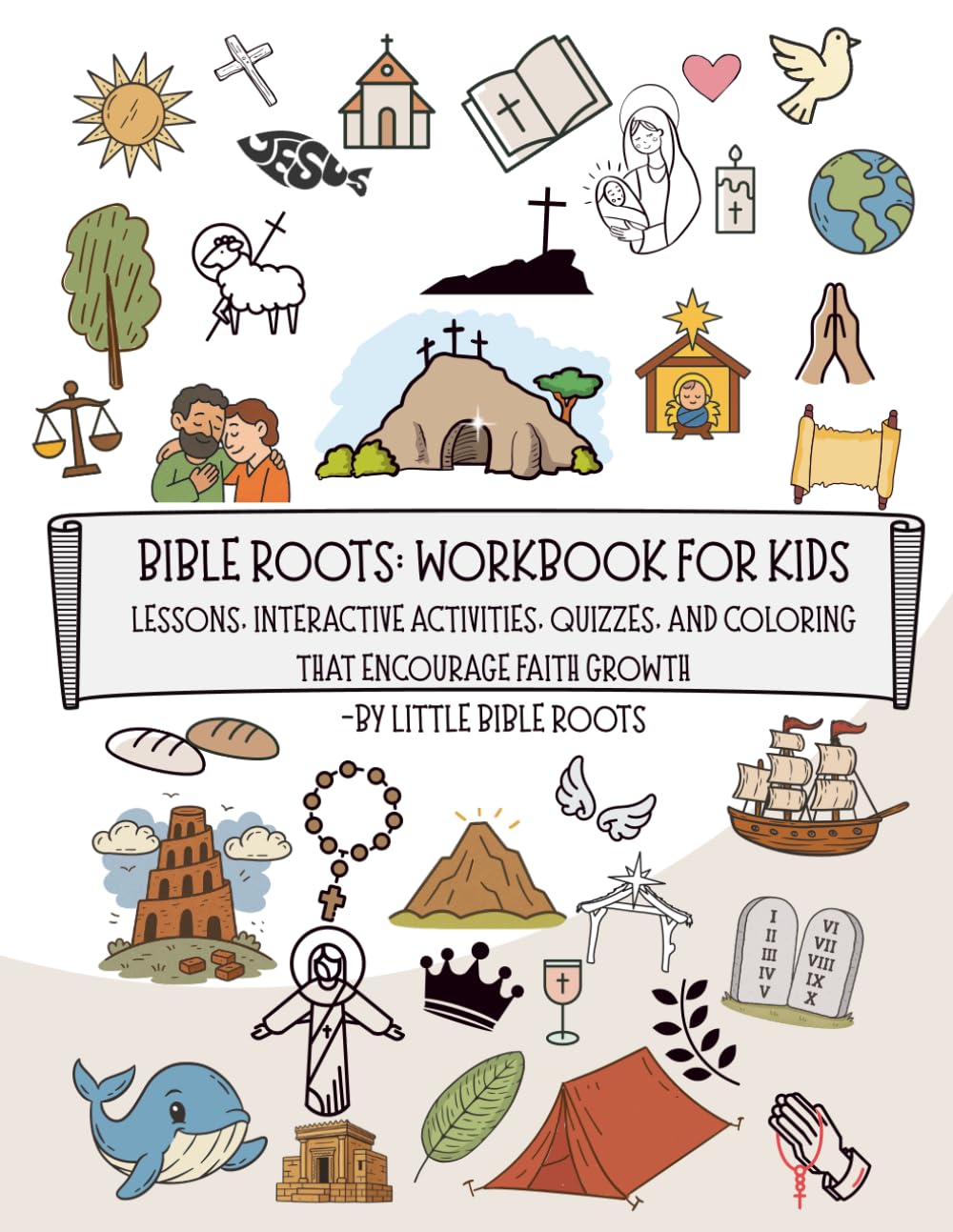Bible Roots: Workbook for Kids: Lessons, Interactive Activities, Quizzes, and Coloring That Encourage Faith Growth