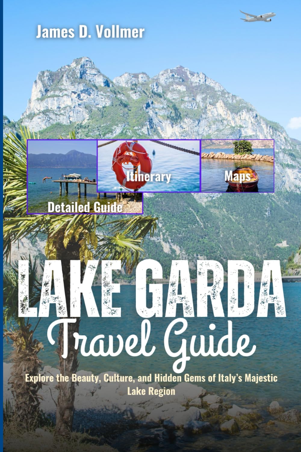 Lake Garda Travel Guide: Explore the Beauty, Culture, and Hidden Gems of Italy’s Majestic Lake Region
