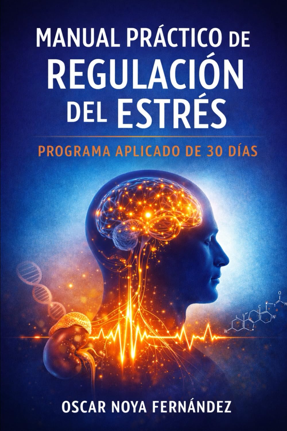 MANUAL PRÁCTICO DE REGULACIÓN DEL ESTRÉS: PROGRAMA APLICADO DE 30 DÍAS