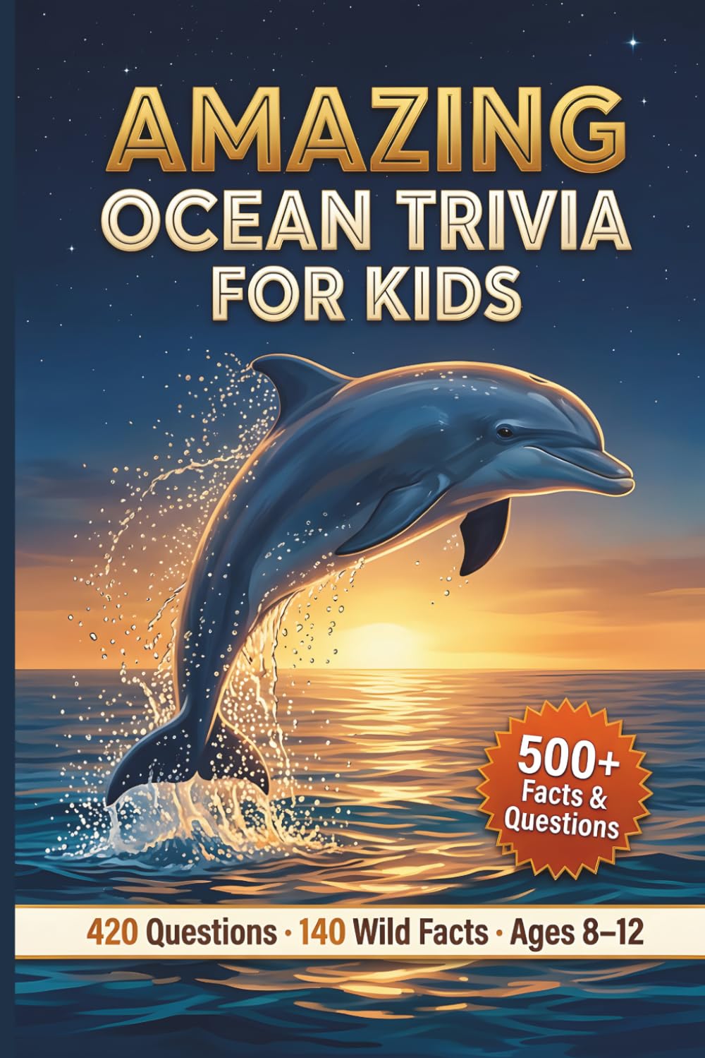 Amazing Ocean Trivia for Kids: 420 Brain-Busting Questions and Wild Facts for Ages 8–12