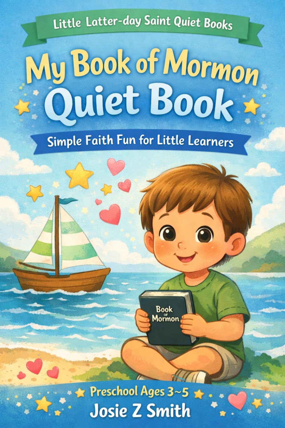 My Book of Mormon Quiet Book: Simple Faith Fun for Little Learners (Little Latter-day Saint Quiet Books)
