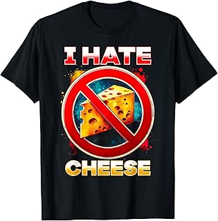 I Hate Cheese T-Shirt