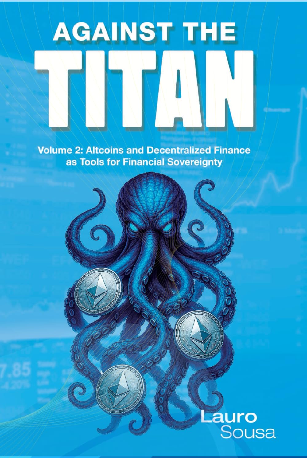 AGAINST THE TITAN: Volume 2: Altcoins and Decentralized Finance as Tools for Financial Sovereignty