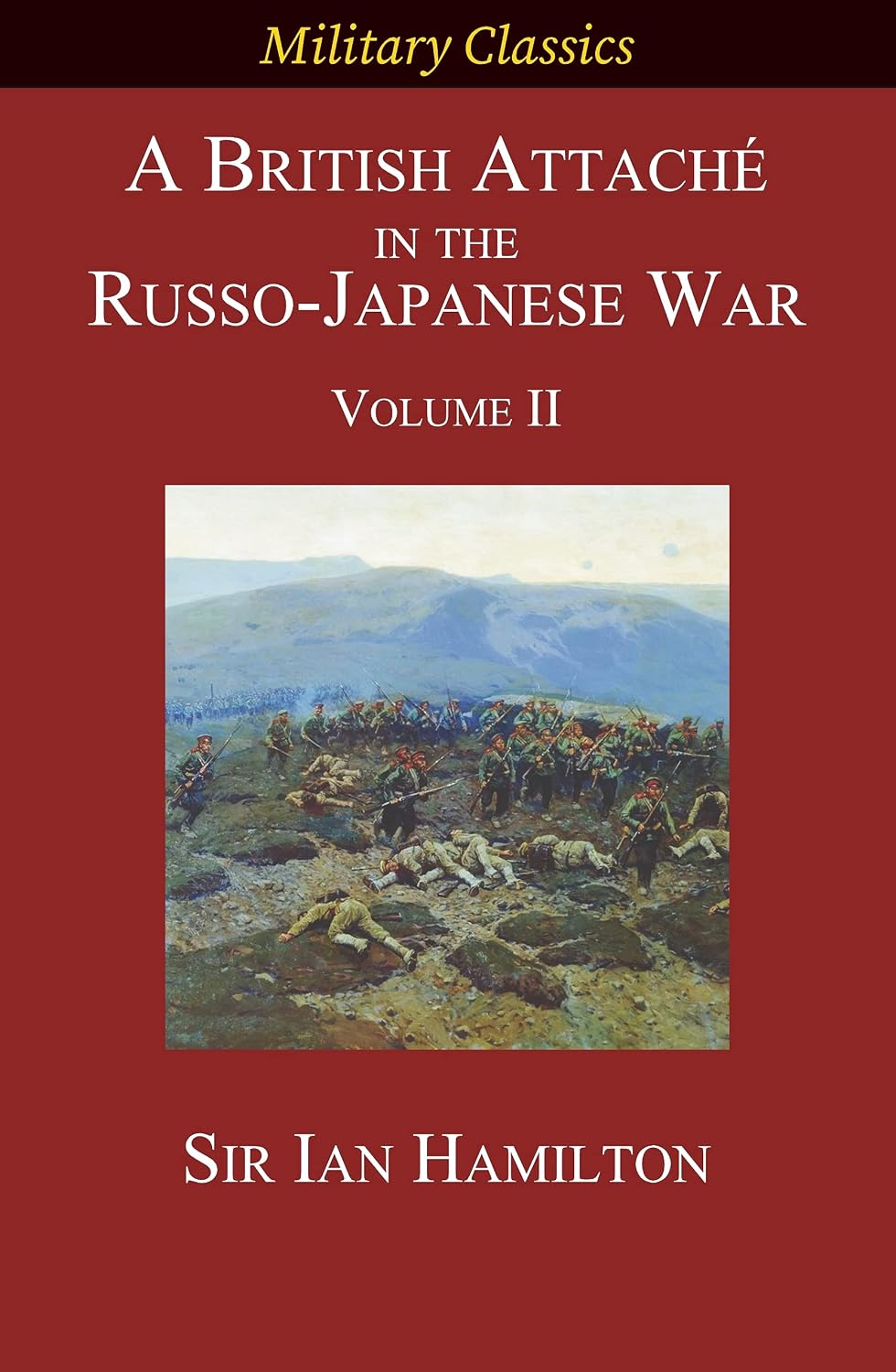 A British Attaché in the Russo-Japanese War: Volume II