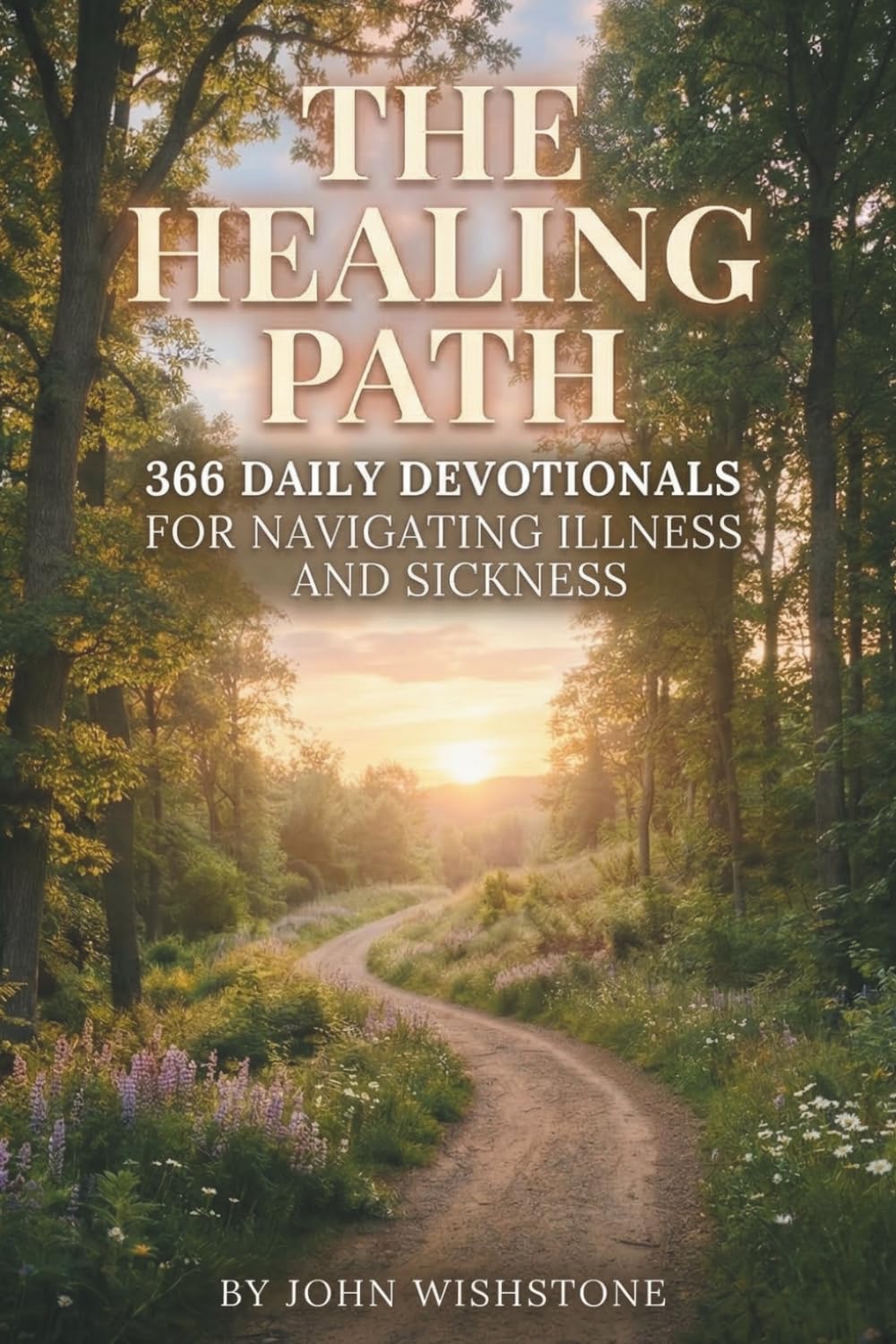 The Healing Path: 366 Daily Devotionals for Navigating Illness and Sickness