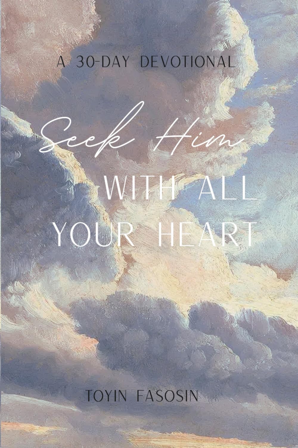 Seek Him with All Your Heart: 30-Day Devotional
