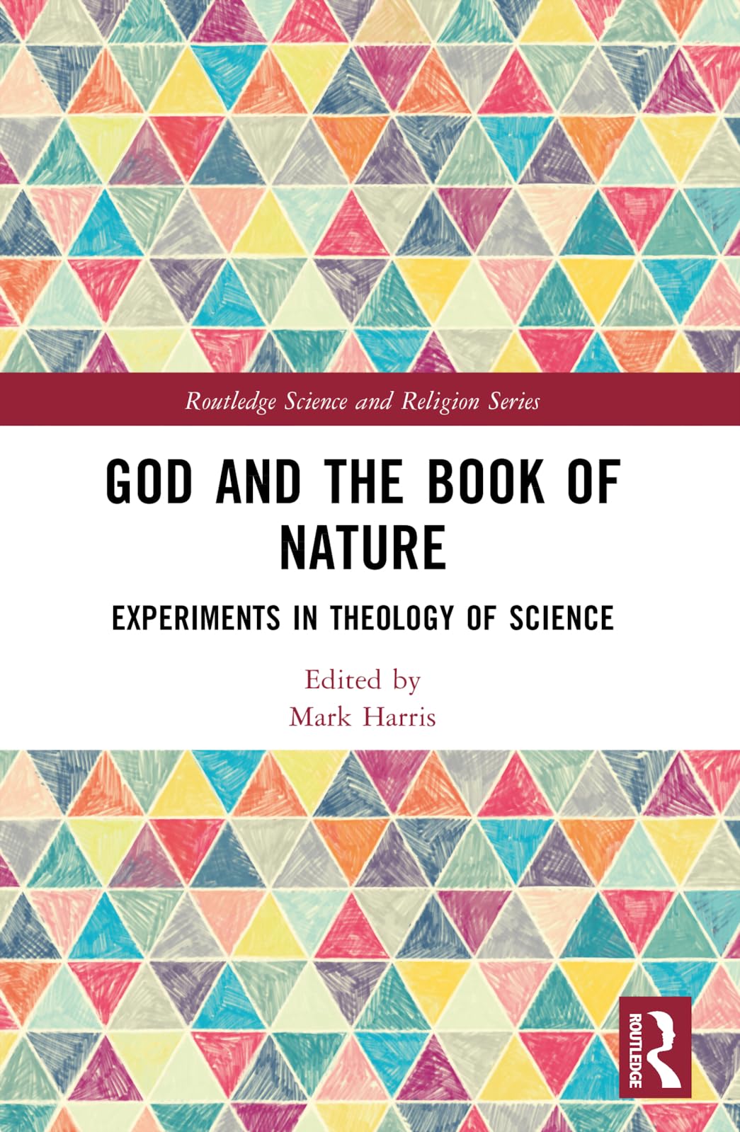 God and the Book of Nature: Experiments in Theology of Science (Routledge Science and Religion Series)