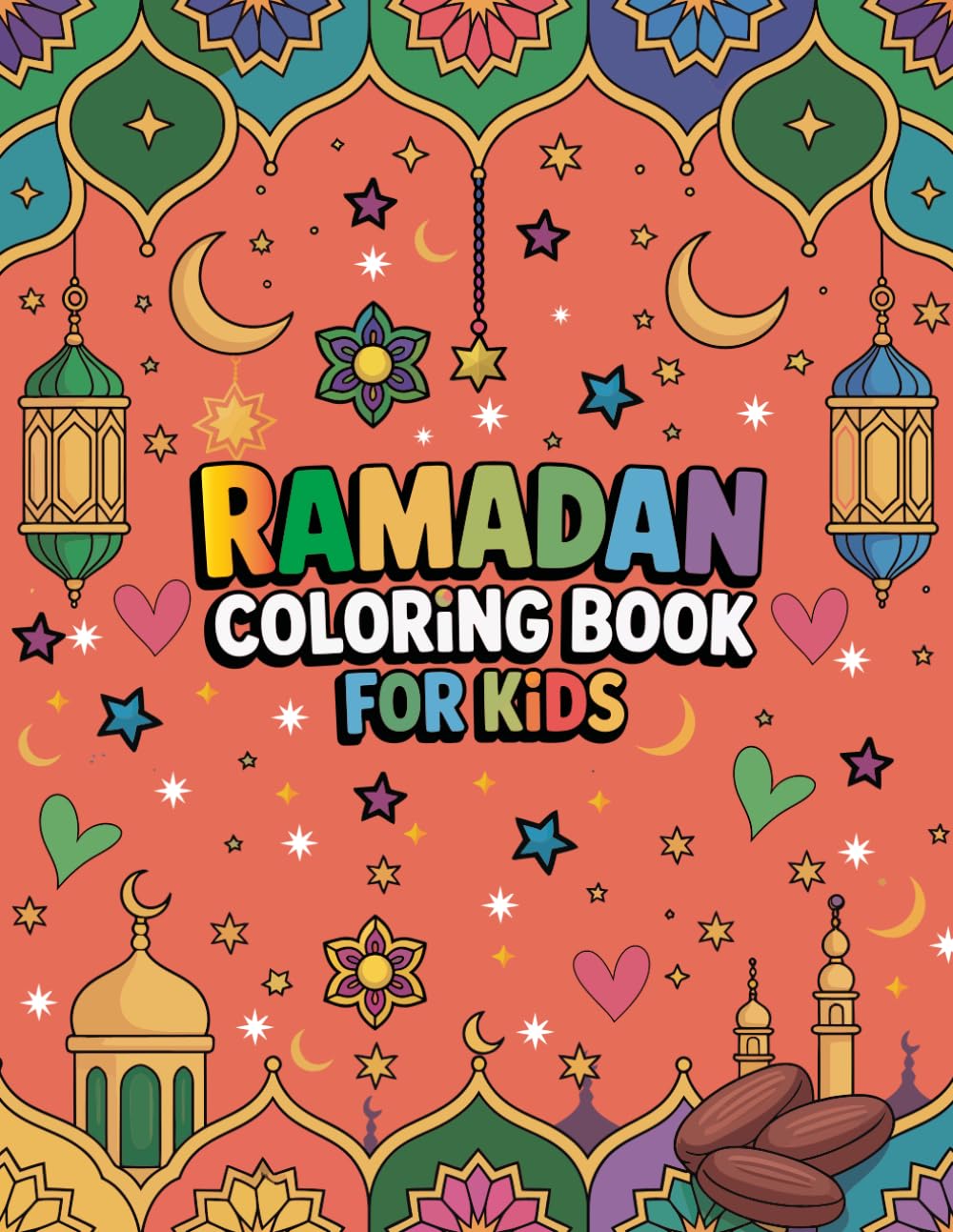 Ramadan Coloring Book for Kids: Educational Ramadan Coloring Book for Kids with Islamic Patterns Faith Inspired Art and Creative Activities