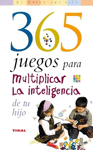 365 Juegos Para Multiplicar La Inteligencia De Tu Hijo (El Mundo Del Niño)