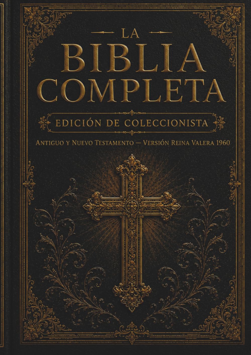 La Biblia Completa — Edición de Coleccionista: Los 66 Libros Originales del Antiguo y Nuevo Testamento | Versión King James con Introducción | Formato Clásico de Doble Columna con Letra Grande
