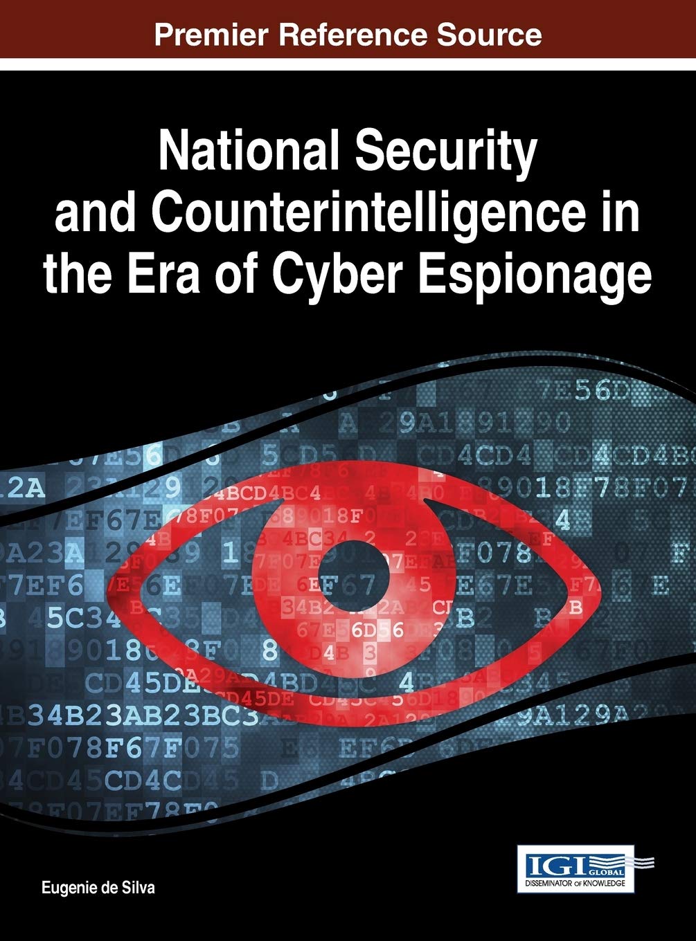 National Security and Counterintelligence in the Era of Cyber Espionage (Advances in Digital Crime, 
