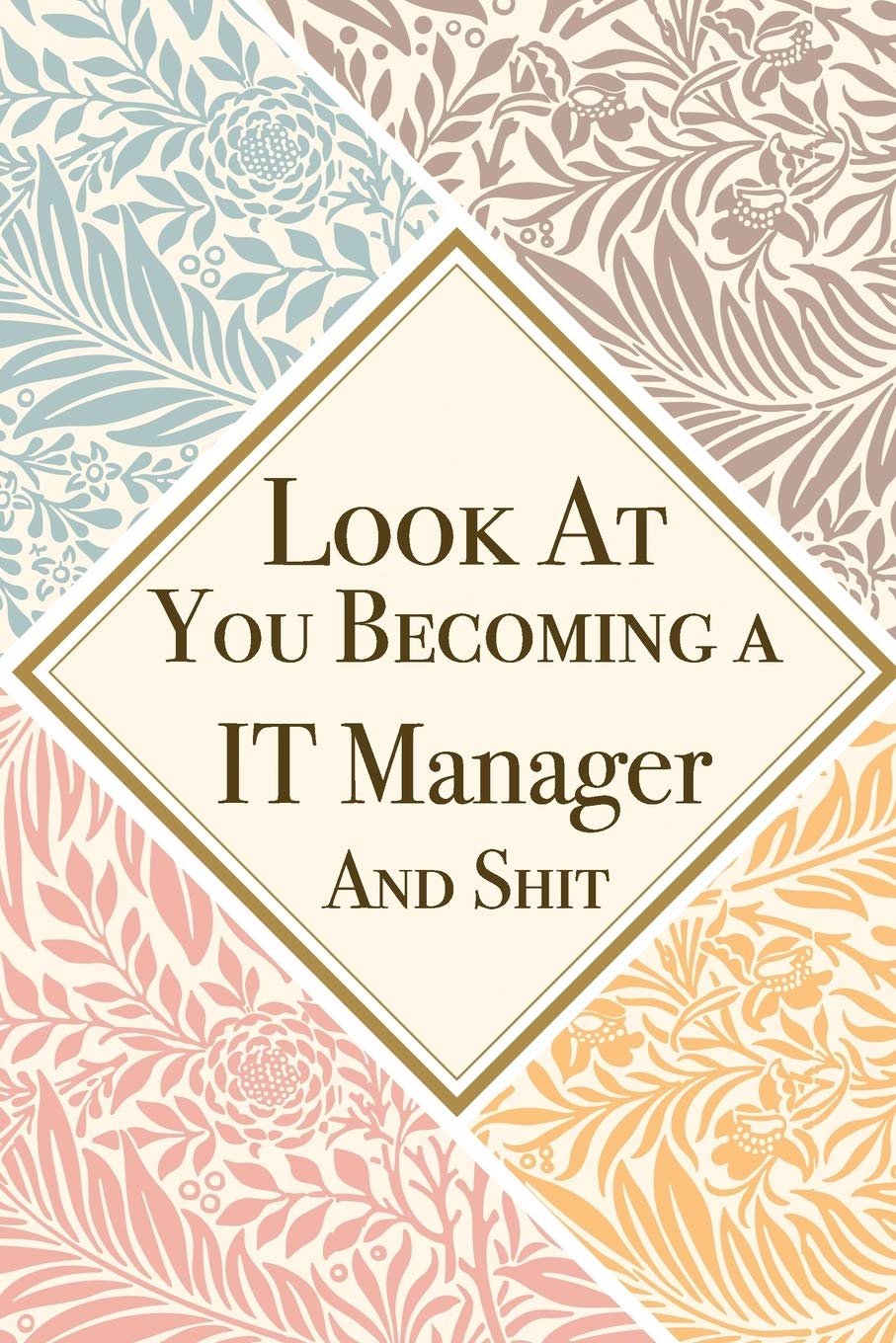 Look At You Becoming a IT Manager And Shit: IT Manager Thank You And Appreciation Gifts from . Beautiful Gag Gift for Men and Women. Fun, Practical And Classy Alternative to a Card for IT Manager