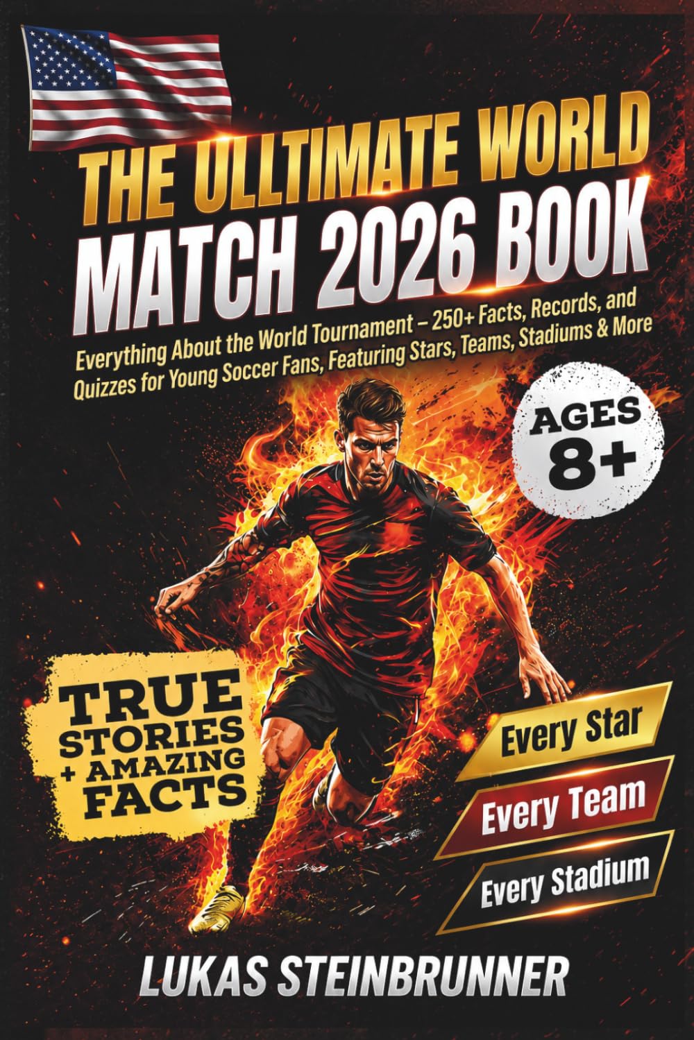 The Ultimate World Match 2026 Book: Everything About the World Tournament – 250+ Facts, Records, and Quizzes for Young Soccer Fans, Featuring Stars, Teams, Stadiums & More