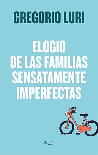 Elogio de las familias sensatamente imperfectas (Ariel)